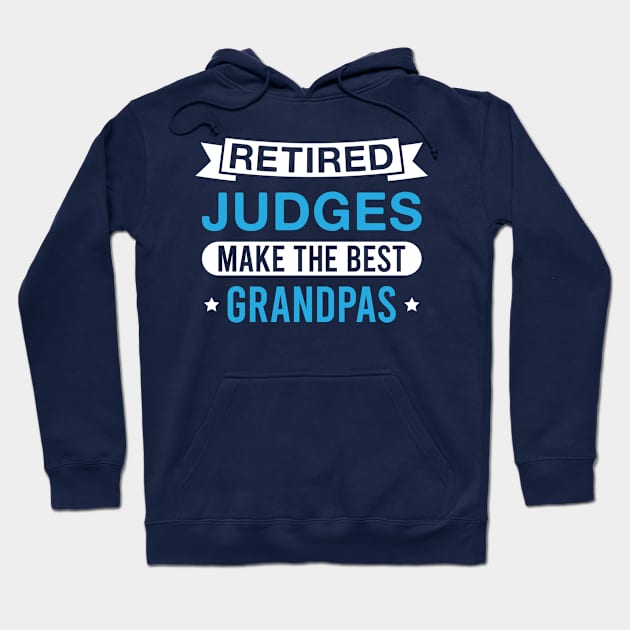 Retired Judges Make the Best Grandpas - Funny Judge Grandfather Hoodie by FOZClothing